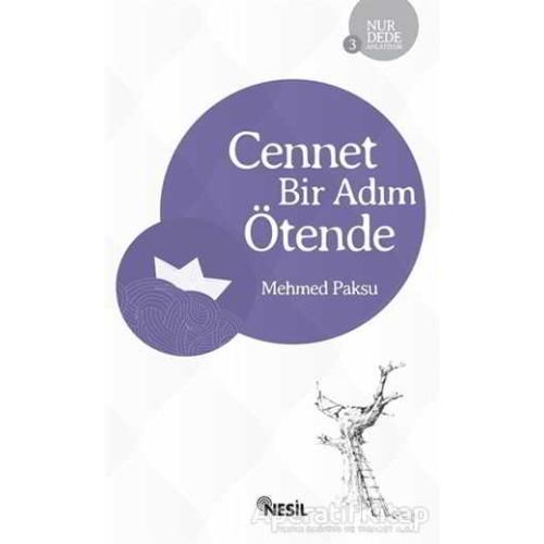 Cennet Bir Adım Ötende - Mehmed Paksu - Nesil Yayınları