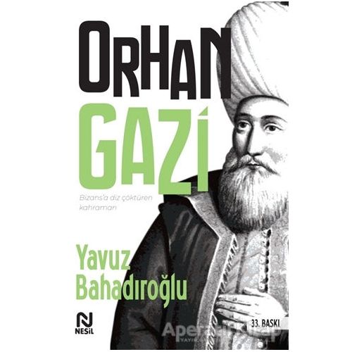 Orhan Gazi - Yavuz Bahadıroğlu - Nesil Yayınları
