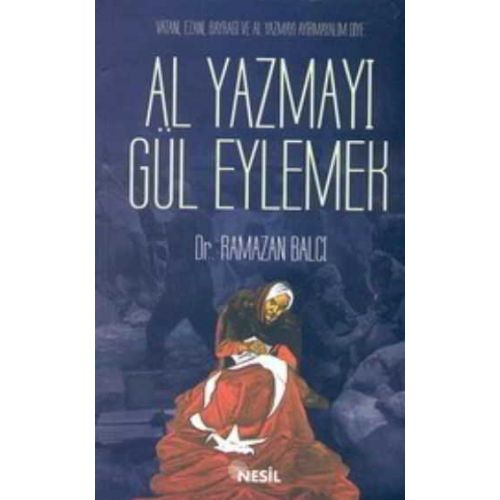 Al Yazmayı Gül Eylemek - Ramazan Balcı - Nesil Yayınları
