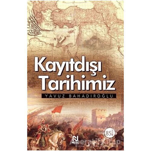 Kayıtdışı Tarihimiz - Yavuz Bahadıroğlu - Nesil Yayınları