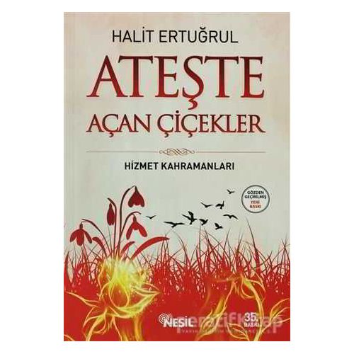 Ateşte Açan Çiçekler - Halit Ertuğrul - Nesil Yayınları