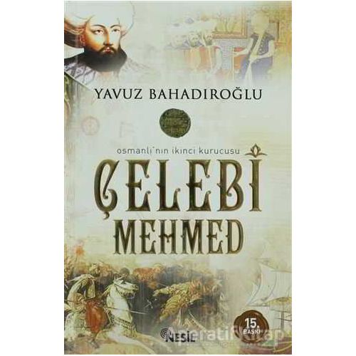Çelebi Mehmed - Yavuz Bahadıroğlu - Nesil Yayınları