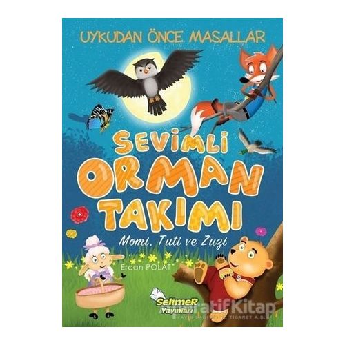 Sevimli Orman Takımı - Momi Tuti ve Zuzi - Ercan Polat - Selimer Yayınları