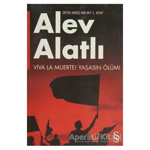 Orda Kimse Var mı? Viva La Muerte! Yaşasın Ölüm! - Alev Alatlı - Everest Yayınları