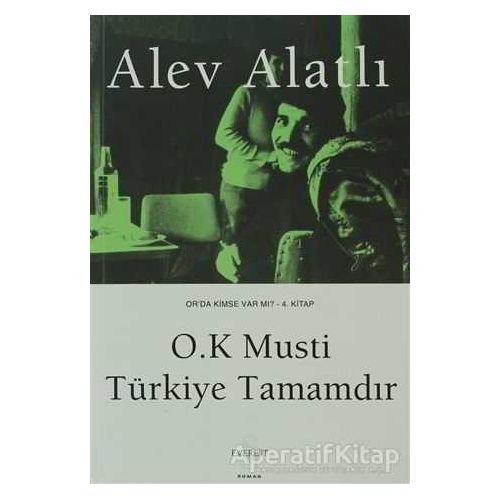 O.K Musti Türkiye Tamamdır - Alev Alatlı - Everest Yayınları