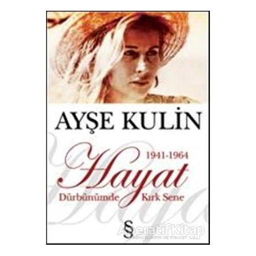 Hayat Dürbünümde Kırk Sene 1941-1964 - Ayşe Kulin - Everest Yayınları