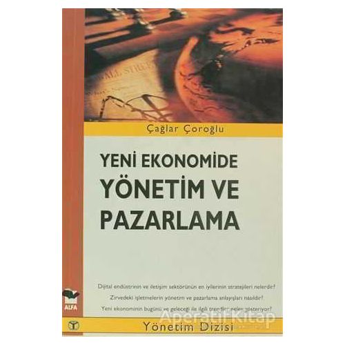 Yeni Ekonomide Yönetim ve Pazarlama - Çağlar Çoroğlu - Alfa Yayınları