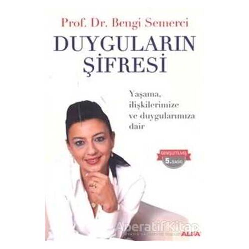 Duyguların Şifresi - Bengi Semerci - Alfa Yayınları