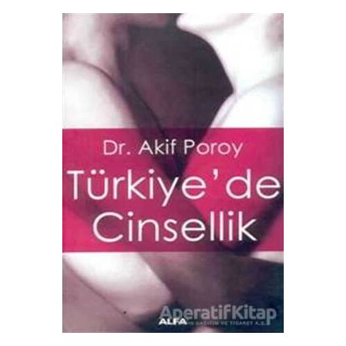 Türkiye’de Cinsellik - Akif Poroy - Alfa Yayınları