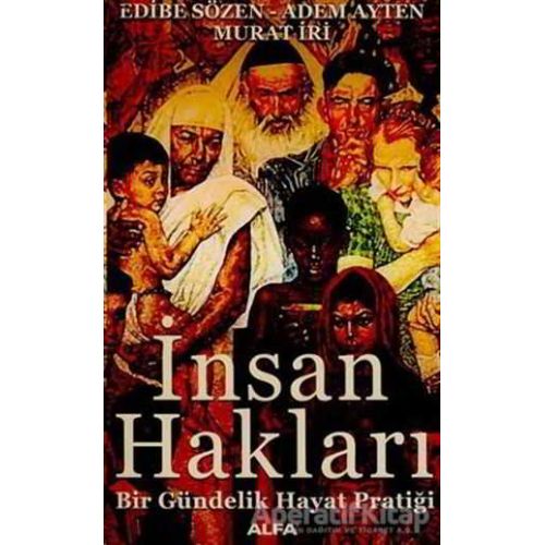 İnsan Hakları Bir Gündelik Hayat Pratiği - Edibe Sözen - Alfa Yayınları