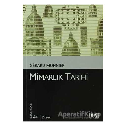 Mimarlık Tarihi - Gerard Monnier - Dost Kitabevi Yayınları