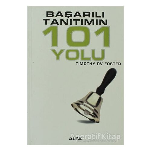 Başarılı Tanıtımın 101 Yolu - Timothy RV Foster - Alfa Yayınları