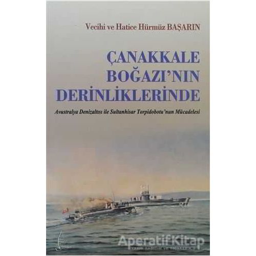 Çanakkale Boğazı’nın Derinliklerinde - Hatice Hürmüz Başarın - Galata Yayıncılık