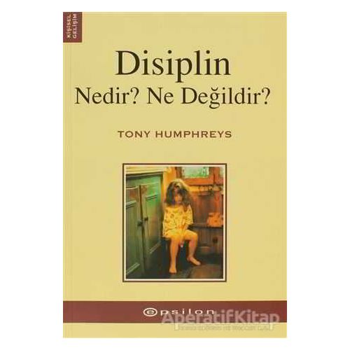 Disiplin Nedir? Ne Değildir? - Tony Humphreys - Epsilon Yayınevi