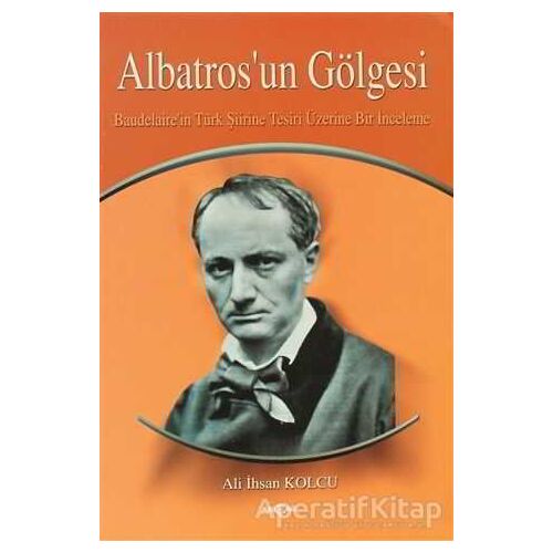 Albatros’un Gölgesi - Ali İhsan Kolcu - Akçağ Yayınları