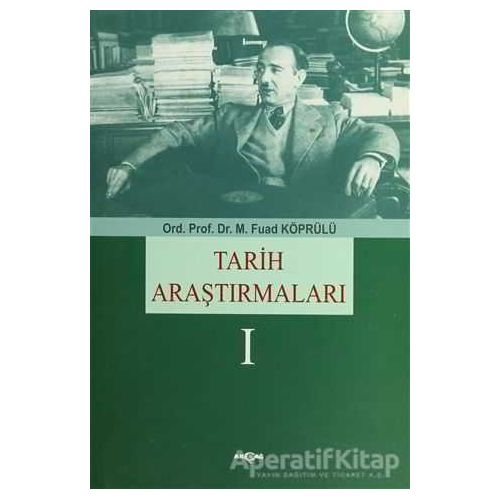 Tarih Araştırmaları 1 - Mehmed Fuad Köprülü - Akçağ Yayınları - Ders Kitapları