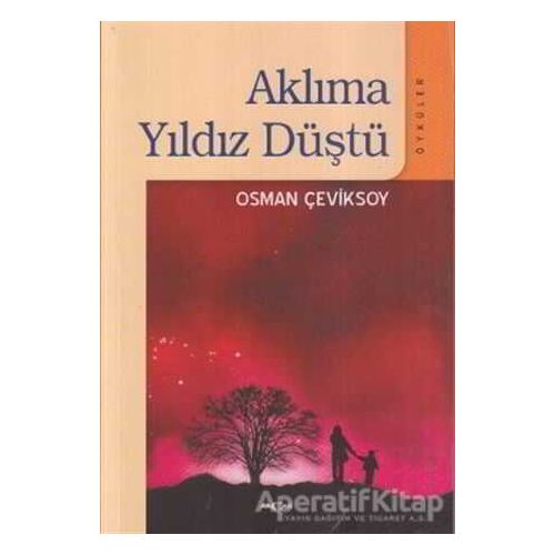 Aklıma Yıldız Düştü - Osman Çeviksoy - Akçağ Yayınları