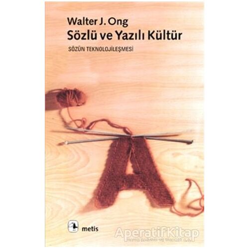 Sözlü ve Yazılı Kültür - Walter J. Ong - Metis Yayınları
