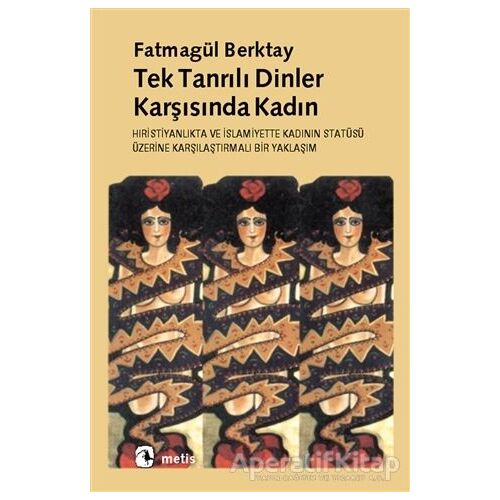 Tek Tanrılı Dinler Karşısında Kadın - Fatmagül Berktay - Metis Yayınları