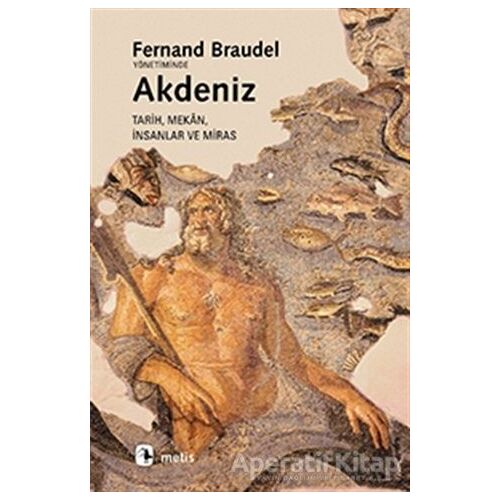 Akdeniz Tarih, Mekan, İnsanlar ve Miras - Fernand Braudel - Metis Yayınları