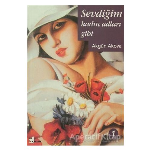 Sevdiğim Kadın Adları Gibi - Akgün Akova - Çınar Yayınları