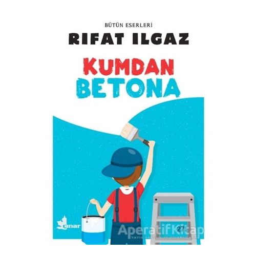 Kumdan Betona - Rıfat Ilgaz - Çınar Yayınları