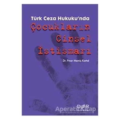 Türk Ceza Hukukunda Çocukların Cinsel İstismarı - Pınar Memiş Kartal - Der Yayınları