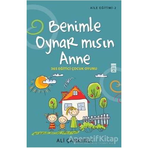 Benimle Oynar Mısın Anne - Aile Eğitimi 2 - Ali Çankırılı - Timaş Yayınları