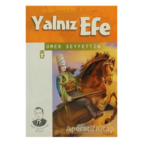 Yalnız Efe - Ömer Seyfettin - Timaş Çocuk
