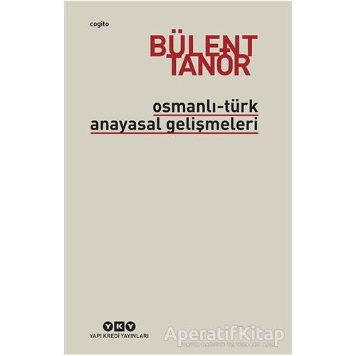 Osmanlı-Türk Anayasal Gelişmeleri - Bülent Tanör - Yapı Kredi Yayınları