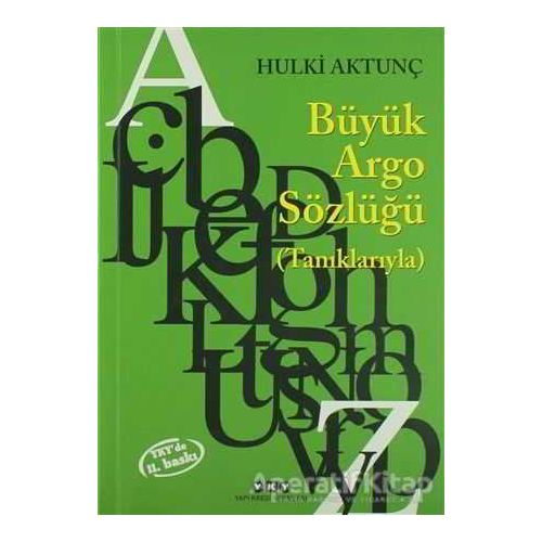 Büyük Argo Sözlüğü (Tanıklarıyla) - Hulki Aktunç - Yapı Kredi Yayınları