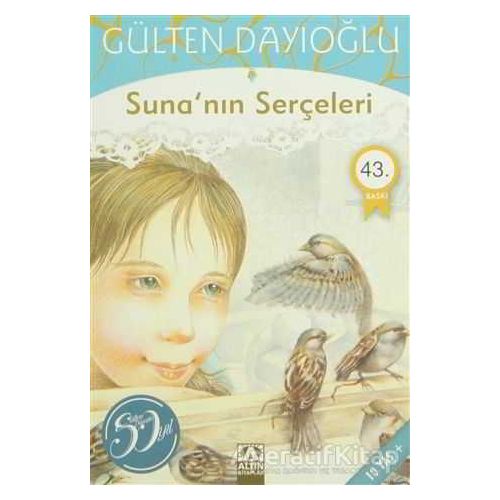 Suna’nın Serçeleri - Gülten Dayıoğlu - Altın Kitaplar