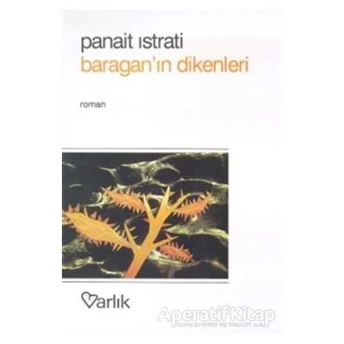 Baragan’ın Dikenleri - Panait Istrati - Varlık Yayınları