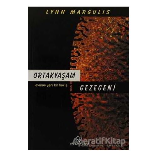 Ortakyaşam Gezegeni Evrime Yeni Bir Bakış - Lynn Margulis - Varlık Yayınları
