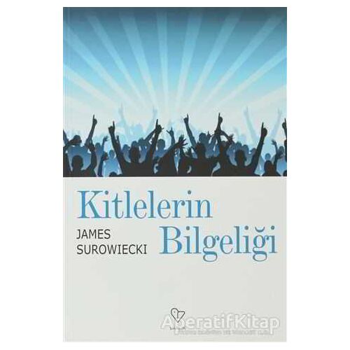 Kitlelerin Bilgeliği - James Surowiecki - Varlık Yayınları