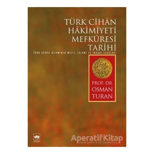Türk Cihan Hakimiyeti Mefkuresi Tarihi - Osman Turan - Ötüken Neşriyat