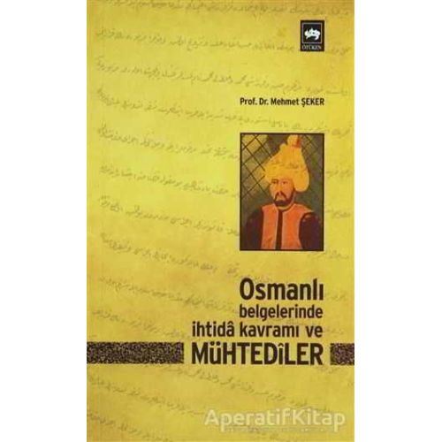 Osmanlı Belgelerinde İhtida Kavramı ve Mühtediler - Mehmet Şeker - Ötüken Neşriyat