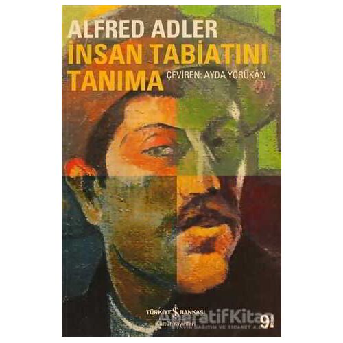 İnsan Tabiatını Tanıma - Alfred Adler - İş Bankası Kültür Yayınları