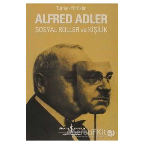 Alfred Adler Sosyal Roller ve Kişilik - Turhan Yörükan - İş Bankası Kültür Yayınları