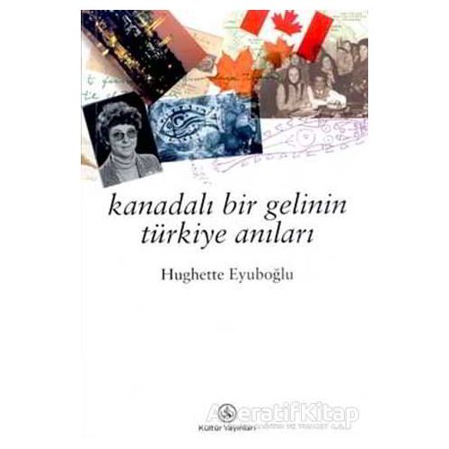 Kanadalı Bir Gelinin Türkiye Anıları - Hughette Eyüboğlu - İş Bankası Kültür Yayınları