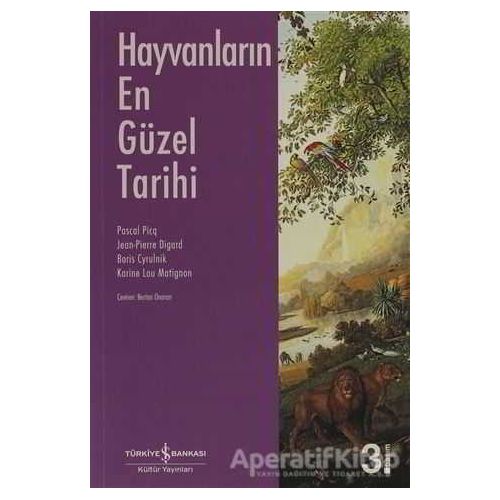 Hayvanların En Güzel Tarihi - Pascal Picq - İş Bankası Kültür Yayınları