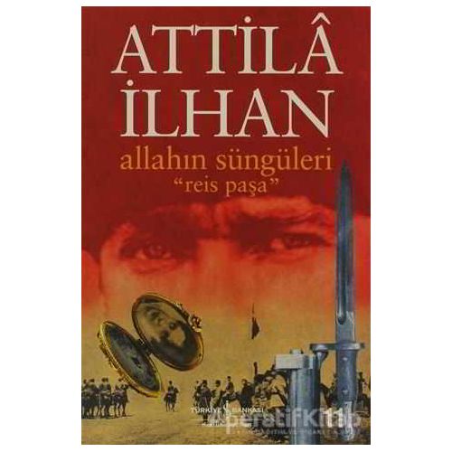 Allahın Süngüleri Reis Paşa - Attila İlhan - İş Bankası Kültür Yayınları