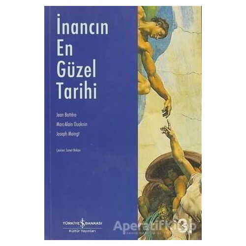 İnancın En Güzel Tarihi - Jean Bottero - İş Bankası Kültür Yayınları