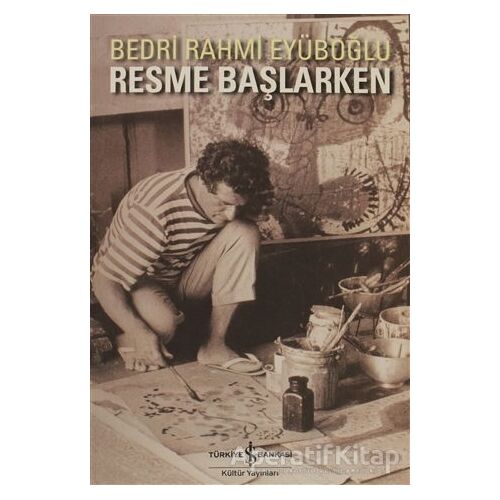 Resme Başlarken - Bedri Rahmi Eyüboğlu - İş Bankası Kültür Yayınları