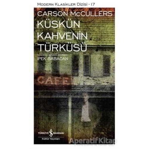 Küskün Kahvenin Türküsü - Carson McCullers - İş Bankası Kültür Yayınları