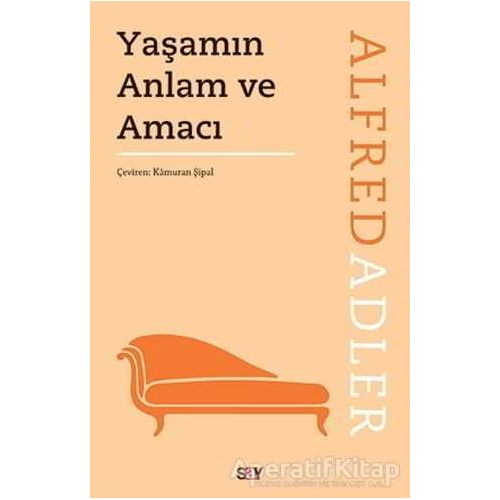 Yaşamın Anlam ve Amacı - Alfred Adler - Say Yayınları
