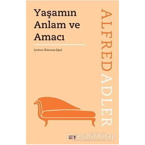 Yaşamın Anlam ve Amacı - Alfred Adler - Say Yayınları