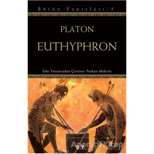 Euthyphron - Bütün Yapıtları 5 - Platon (Eflatun) - Say Yayınları