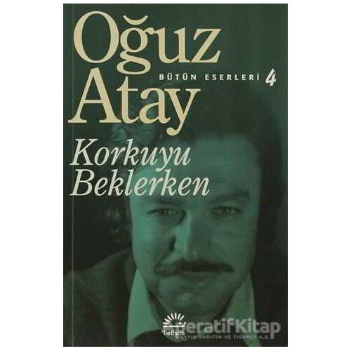 Korkuyu Beklerken - Oğuz Atay - İletişim Yayınevi