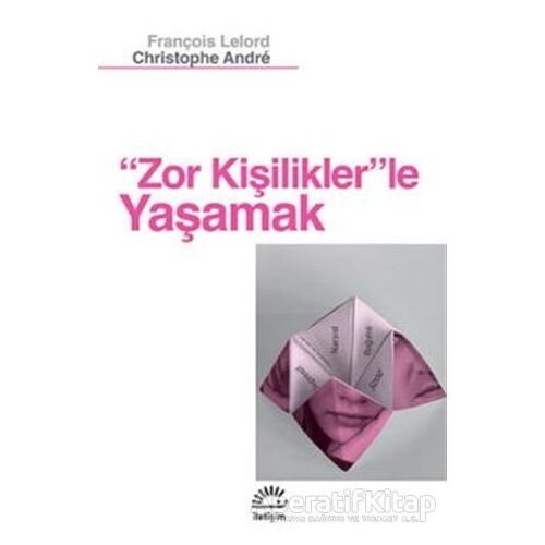 Zor Kişiliklerle Yaşamak - François Lelord - İletişim Yayınevi